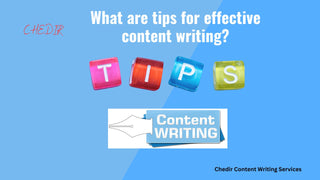 What are tips for effective content writing? Chedir Content Writing Service
