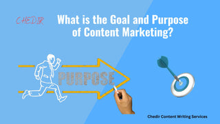 What is the goal and purpose of content marketing? Chedir Content Writing Services