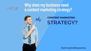 Why does my business need a content marketing strategy? Chedir Content Writing Services